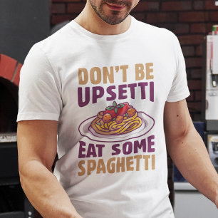 Camiseta Não Fique Upsetti Coma Espaguete