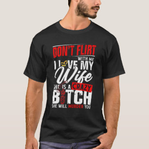 Camiseta Não flerte comigo Eu amo minha esposa que ela vai