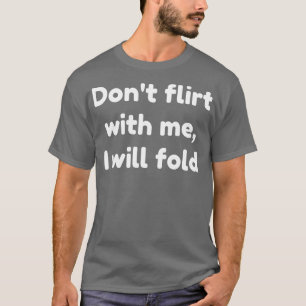 Camiseta não flerte comigo eu dobra