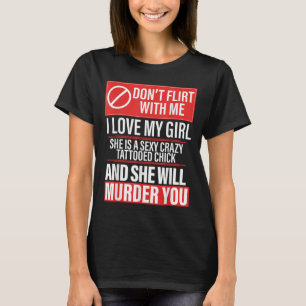 Camiseta Não Flirte Comigo Eu Amo Minha Garota Ela É Louca
