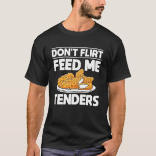 Camiseta Não Flirte Me Alimente com Tenders de Frango