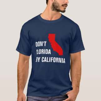 Camiseta Não Flórida minha Califórnia