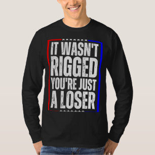 Camiseta Não foi enganado. Você é apenas um perdedor