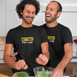 Camiseta Não foi engraçado que não riu