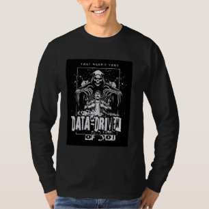 Camiseta Não foi muito guiado por dados de você, Ceifador