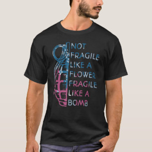 Camiseta Não Frágil Como Uma Flor Frágil Como Uma Bomba Fem