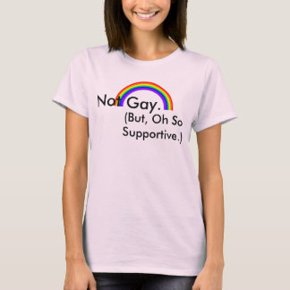 Camiseta Não Gay. Mas, Oh, Que Apoio.