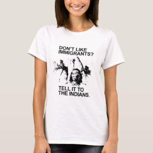 Camiseta Não goste de imigrantes, dizem-no aos indianos