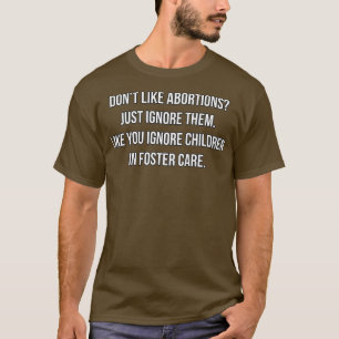 Camiseta Não Goste Do Aborto Apenas Ignora-O - Democrátic