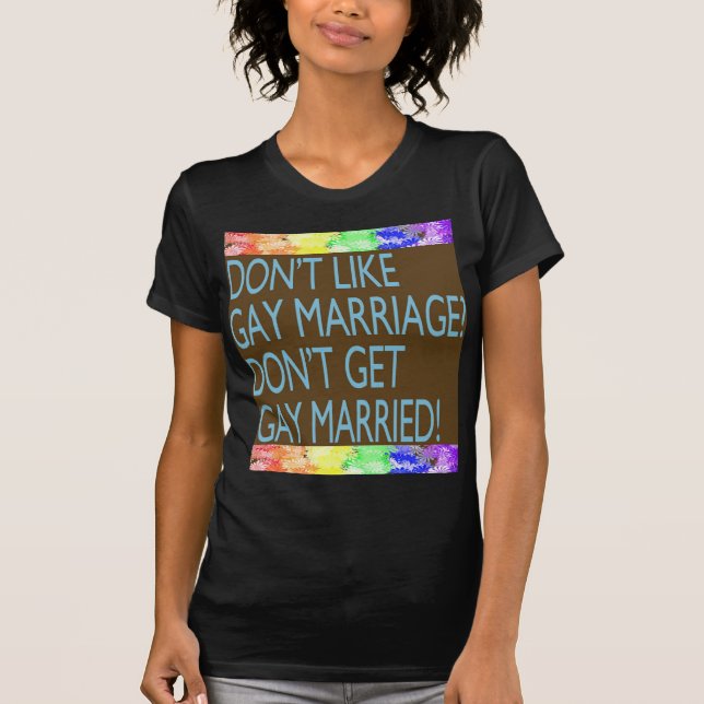 Camiseta Não goste do casamento gay? (Frente)