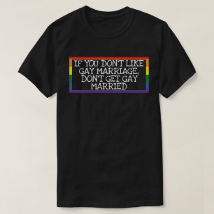 Camiseta Não goste do casamento gay, não obtêm o gay cas