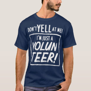 Camiseta Não Grite Comigo Sou Apenas Um Voluntário
