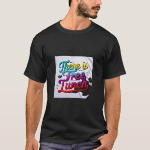 Camiseta Não há almoço grátis