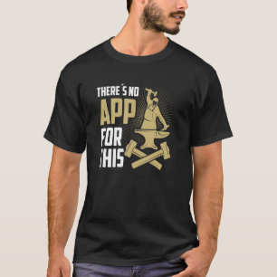 Camiseta Não há aplicação para esta mão do ferreiro