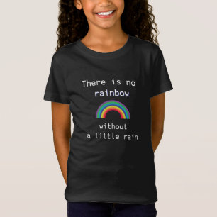 Camiseta Não há arco-íris sem um pouco de chuva