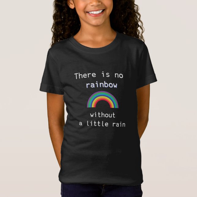 Camiseta Não há arco-íris sem um pouco de chuva (Frente)