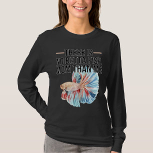 Camiseta Não Há Betta Fish Mãe Do Que Eu Cito Para Betta Fi