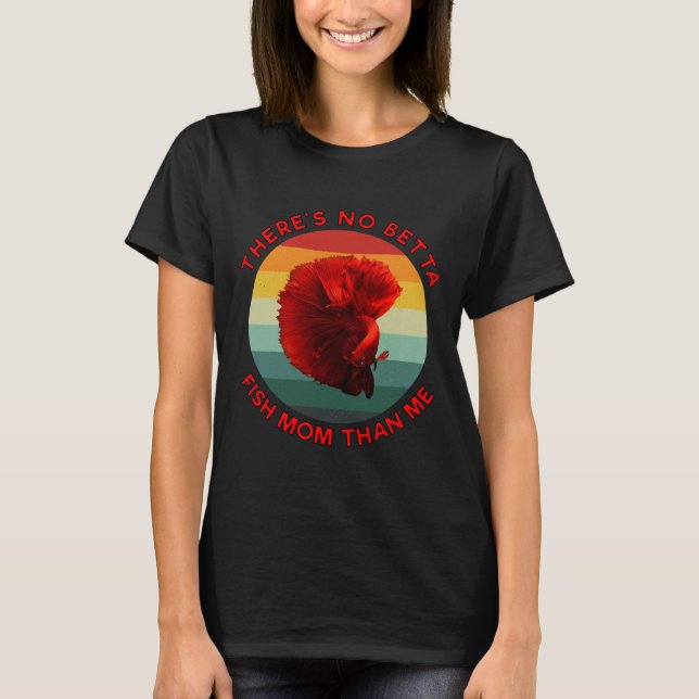 Camiseta Não Há Betta Fish Mãe Que Eu Vermelho (Frente)