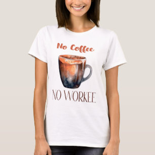 Camiseta Não há café sem trabalho. Inscrição manual no escr