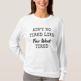 Camiseta Não Há Cansaço Como o Cansaço da Semana da Feira