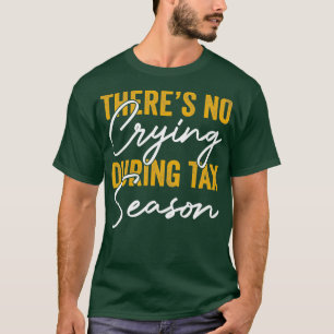 Camiseta Não Há Choro Durante A Época Fiscal