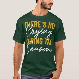 Camiseta Não Há Choro Durante A Época Fiscal