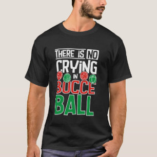 Camiseta Não há choro em Bocce Ball