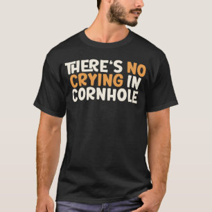 Camiseta Não há choro em Cornhole