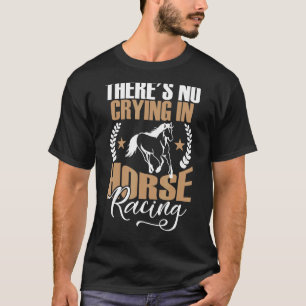 Camiseta Não há choro em corridas de cavalos