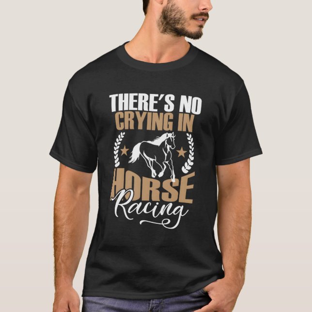 Camiseta Não Há Choro Na Corrida De Cavalos (Frente)
