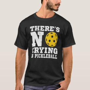 Camiseta Não há choro na picles Pickleball