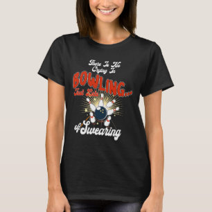 Camiseta Não Há Choro No Boliche Só Muitos palavrões Divers