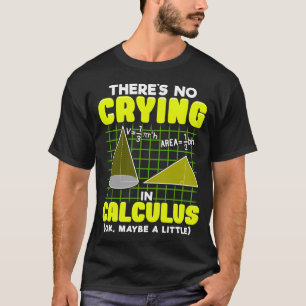 Camiseta Não há choro no cálculo (Ok, talvez um pouco)