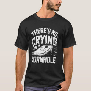 Camiseta Não Há Choro No Cornhole Jogo De Cornhole Divertid