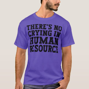 Camiseta Não Há Choro No Humor Humano
