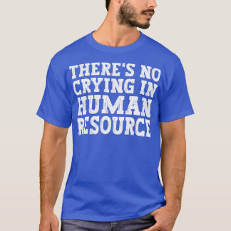 Camiseta Não Há Choro No Humor Humano