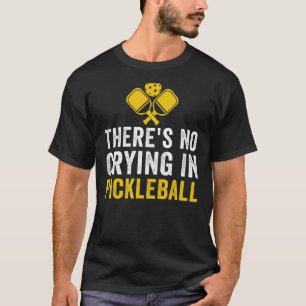 Camiseta Não há choro no jogo de picles do picleball