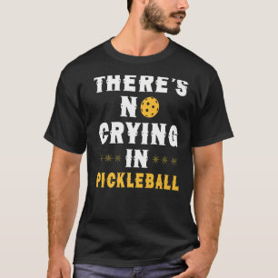 Camiseta Não há choro no jogo engraçado de picleball l