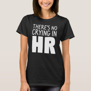 Camiseta Não há choro nos recursos humanos 2