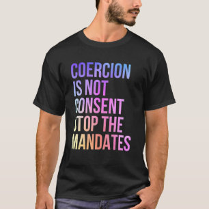 Camiseta Não Há Consentimento Para Parar Os Mandatos Anti V