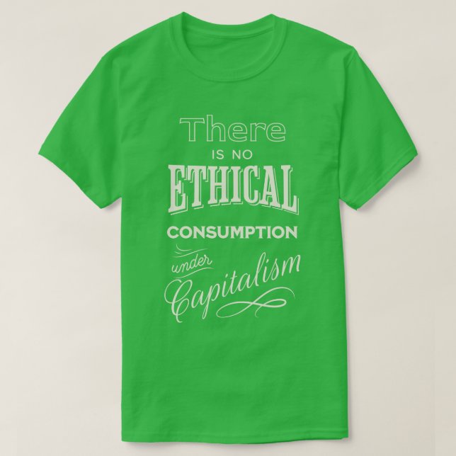 Camiseta Não há consumo ético sob o capitalismo 1 (Frente do Design)