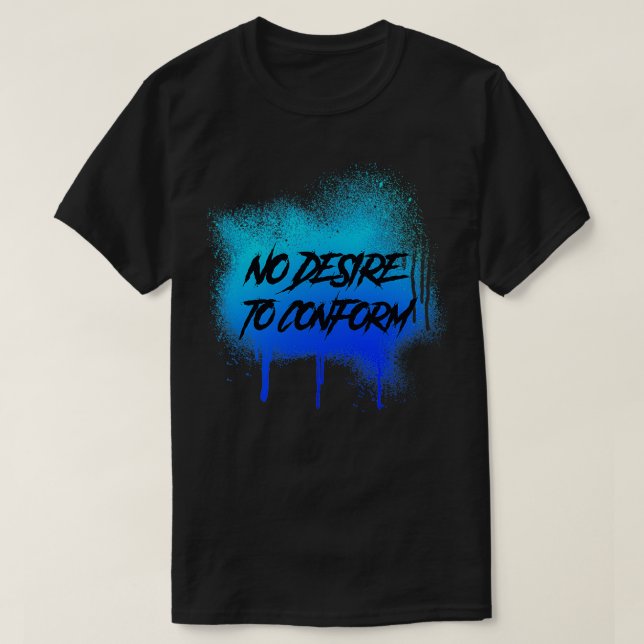 Camiseta Não Há Desejo De Conformar A Placa De Grafite (Frente do Design)