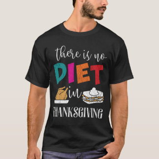 Camiseta Não Há Dieta No Dia De Ação De Graças Humor De Com