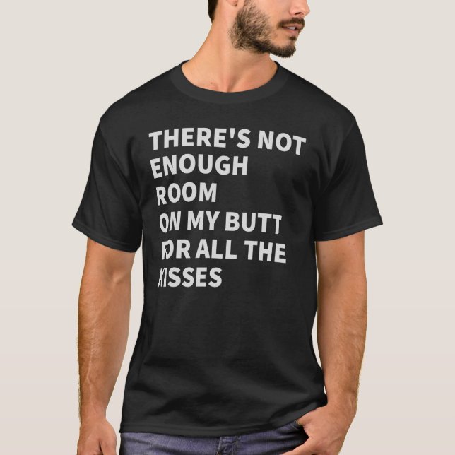 Camiseta Não há espaço suficiente no meu Bumbum para todos  (Frente)