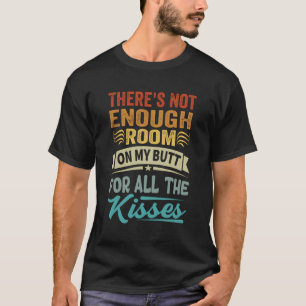 Camiseta Não Há Espaço Suficiente No Meu Bumbum Para Todos