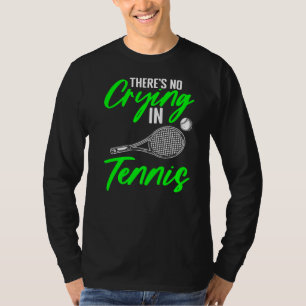 Camiseta Não Há Esportes De Racket Chorando Para Tênis De L
