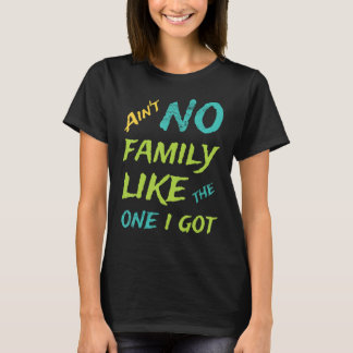 Camiseta não há família como a que eu tenho reunião de fam