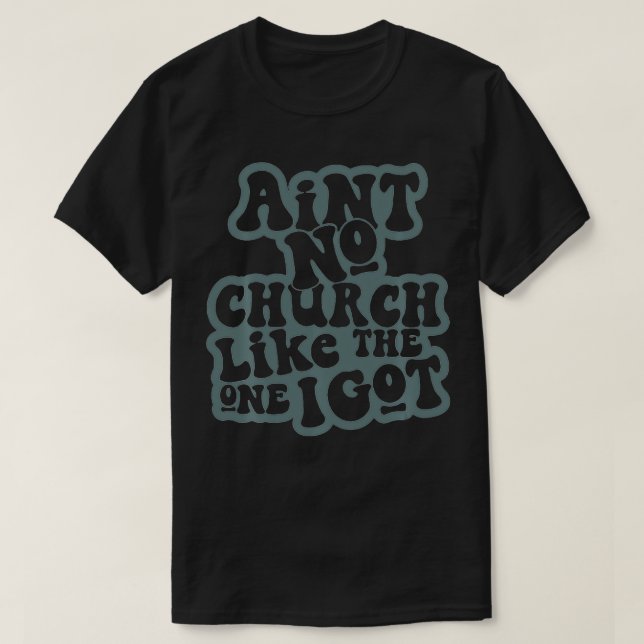 Camiseta Não Há Igreja Como A Que Eu Tenho 4 (Frente do Design)