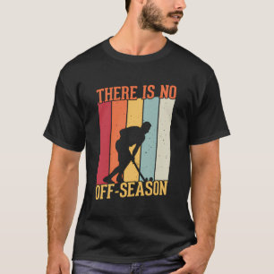 Camiseta Não Há Jogador De Hóquei Em Campo Fora Da Época