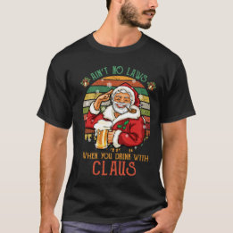 Camiseta Não há leis quando você bebe com Claus